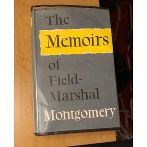 The Memoirs of Field Marshall Montgomery 1958 WW1 and WW2
